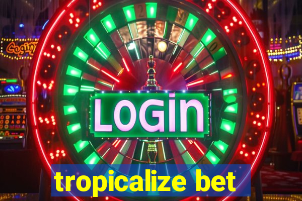 tropicalize bet